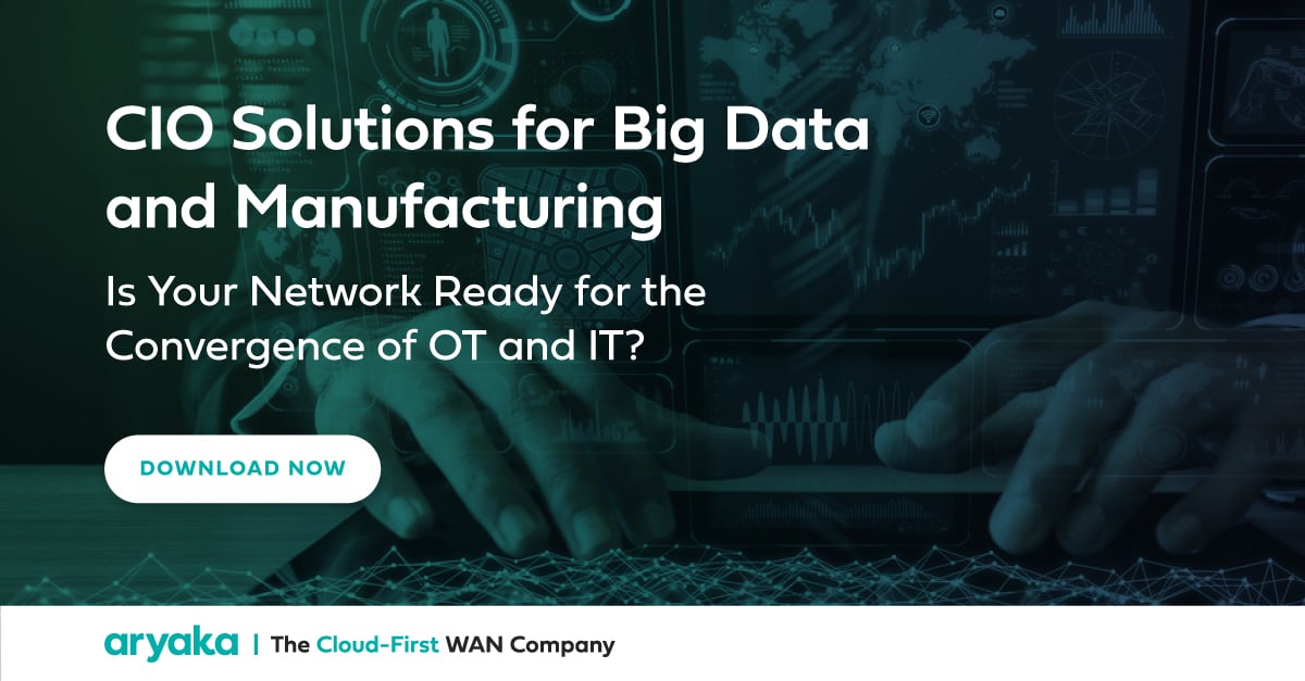 CIO Solutions for Big Data and Manufacturing | Aryaka White Paper