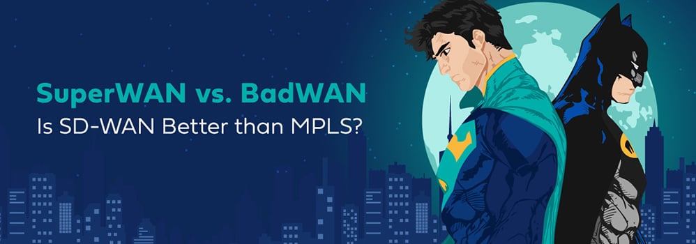 SDWAN over MPLS: SD-WANはMPLSより優れているか？