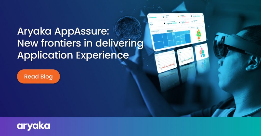 Aryaka AppAssure: New frontiers in delivering Application Experience