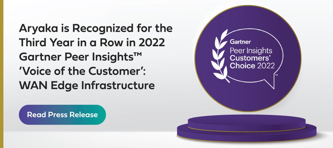 Aryaka is Recognized for the Third Year in a Row in 2022 Gartner Peer Insights™ ‘Voice of the Customer’: WAN Edge Infrastructure