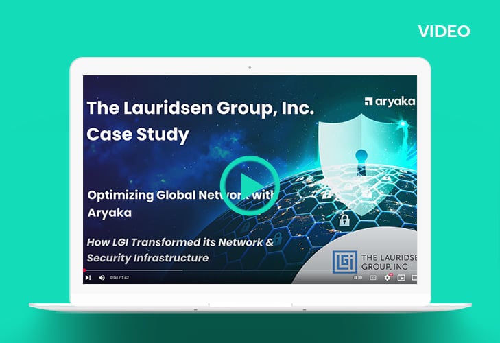 How The Lauridsen Group, Inc. (LGI) Transformed Network Security with Aryaka’s Unified SASE